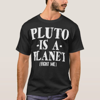 Pluto Is A Planet Fight Me Adult Funny Sarcasm Hum T-Shirt