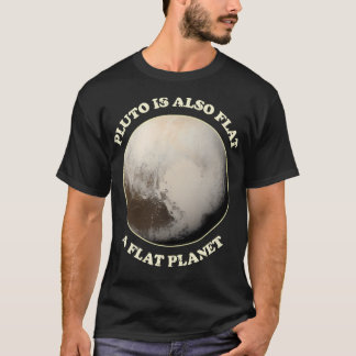 Pluto Is Also Flat A Flat Planet T-Shirt