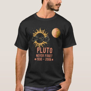 Pluto Never Fogert Planet and the Sun T-Shirt