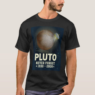 Pluto Never Forget 1930 2006 Science Outer Space G T-Shirt
