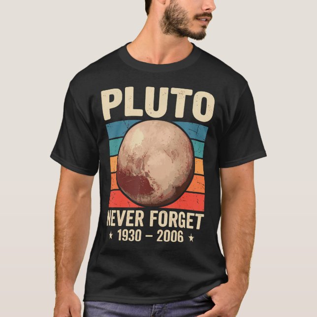 Pluto Never Forget 1930-2006 Solar System Planet T-Shirt (Front)