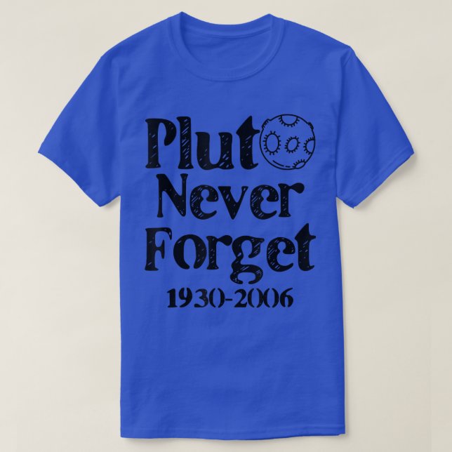 Pluto Never Forget 1930-2006 T-Shirt (Design Front)