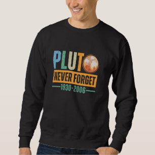 Pluto Never Forget 1930-2006 Vintage Retro Sweatshirt