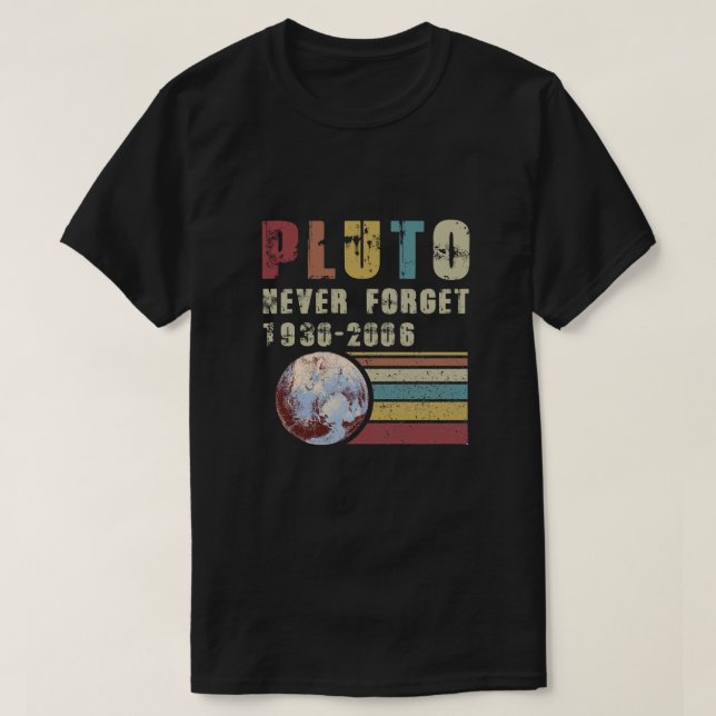 Pluto Never Forget 1936-2006 Planet tshirt (Design Front)