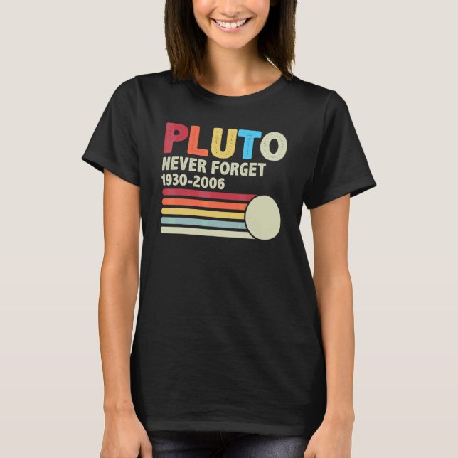 Pluto Never Forget Astronomy Retro Space And 70s 8 T-Shirt (Front)