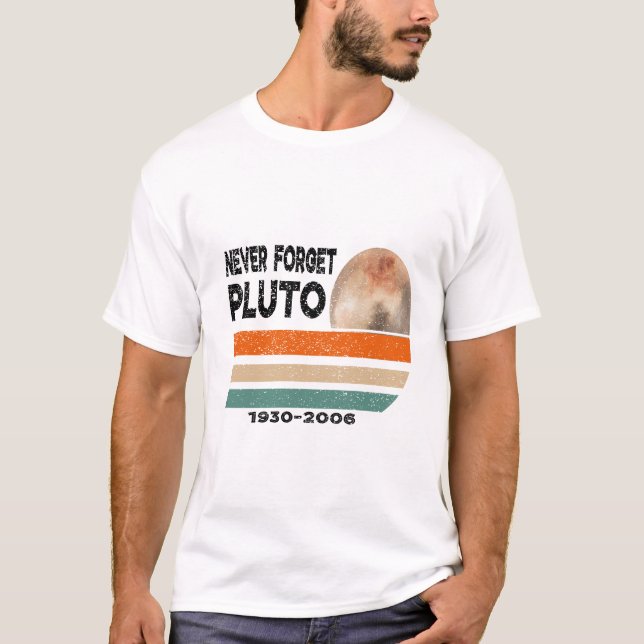 Pluto Never Forget  Astronomy  Space  T-Shirt (Front)