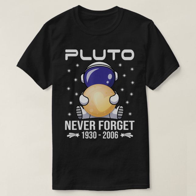 Pluto Never Forget  Cute Astronaut  T-Shirt (Design Front)