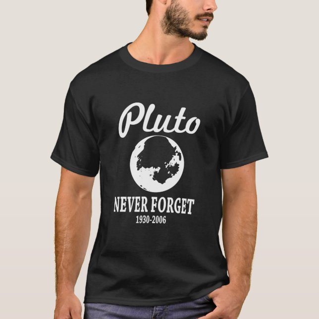 Pluto Never Forget Funny T-Shirt (Front)
