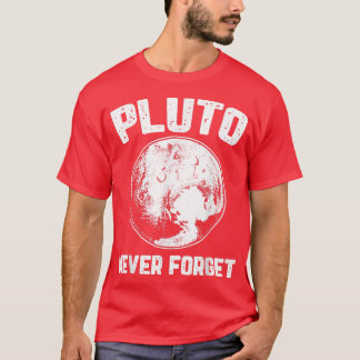Pluto Never Forget Space Planet Humour Funny Scien T-Shirt