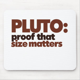 Pluto: Proof that Size Matters Mouse Pad