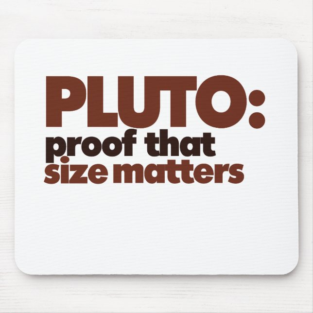 Pluto: Proof that Size Matters Mouse Pad (Front)