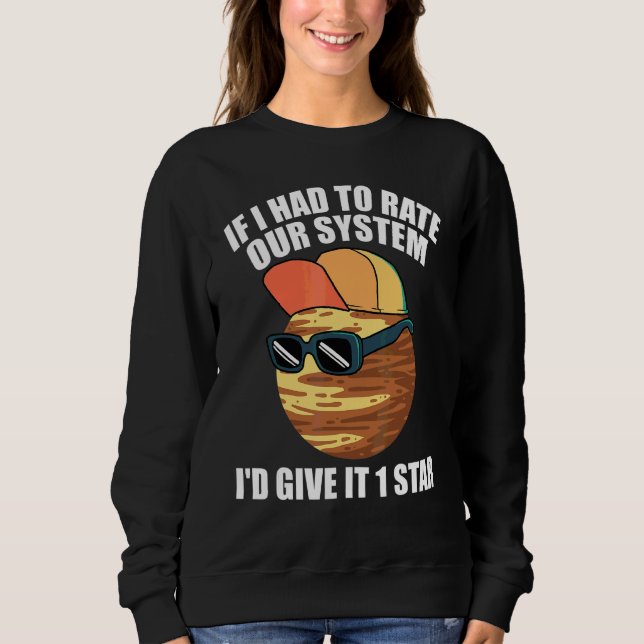 Pluto Sayings If I Had To Rate Our System Sweatshirt (Front)