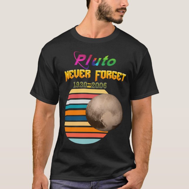 Pluto The Planet Never Forget Still Matters Space T-Shirt (Front)