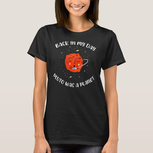 Pluto Was A Planet  Science Space Astronomy Design T-Shirt (Front)