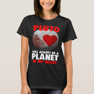 Pluto Will Always Be A Planet In My Heart Women So T-Shirt
