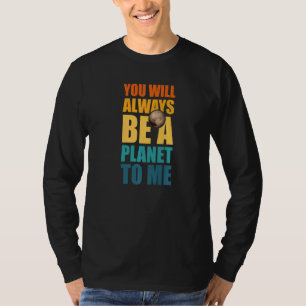 Pluto You Will Always Be A Planet To Me Pluto Neve T-Shirt