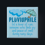 Pluviophile 15 Cm Square Badge<br><div class="desc">Pluviophile: a lover of rain; someone who finds joy and peace of mind during rainy days. I love the rain. Storms are my favourite type of weather.</div>