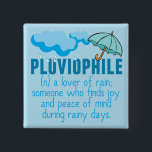 Pluviophile 15 Cm Square Badge<br><div class="desc">Pluviophile: a lover of rain; someone who finds joy and peace of mind during rainy days. I love the rain. Storms are my favourite type of weather.</div>