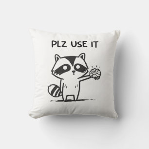 Plz Use It - Funny Racoon Sarcastic Cushion