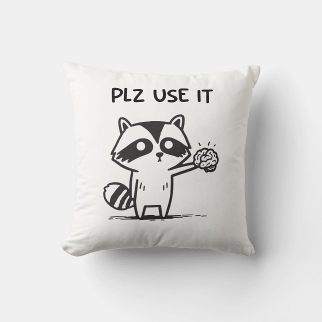 Plz Use It - Funny Racoon Sarcastic Cushion (Front)