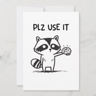 Plz Use It - Funny Racoon Sarcastic Invitation