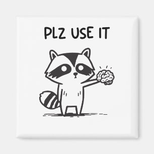 Plz Use It - Funny Racoon Sarcastic Magnet