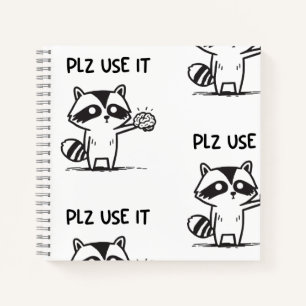 Plz Use It - Funny Racoon Sarcastic Notebook