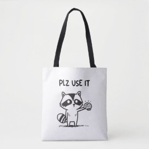 Plz Use It - Funny Racoon Sarcastic Tote Bag