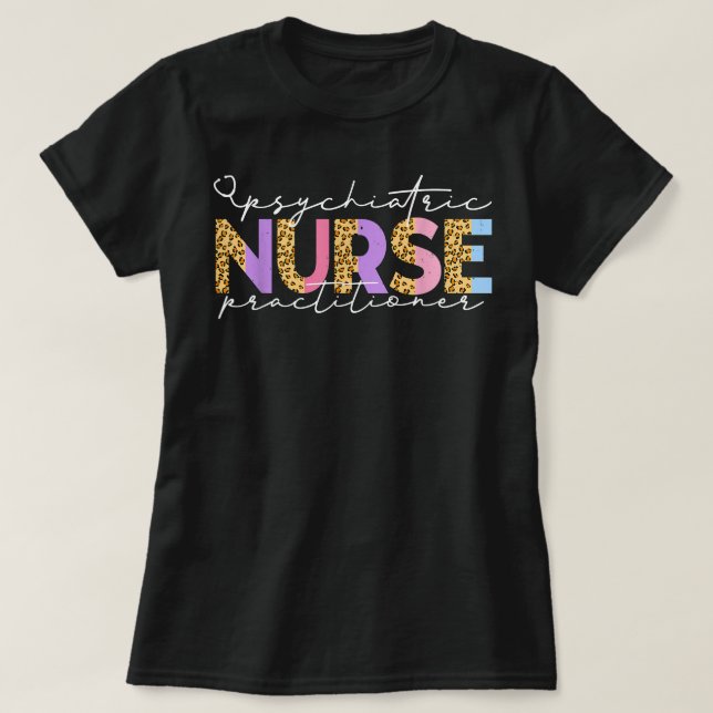 PMHNP Cute Psychiatric Nurse Practitioner Leopard  T-Shirt (Design Front)