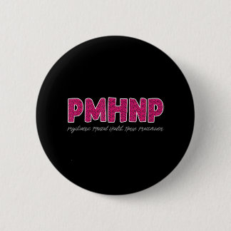 PMHNP Psychiatric Mental Health Nurse 6 Cm Round Badge