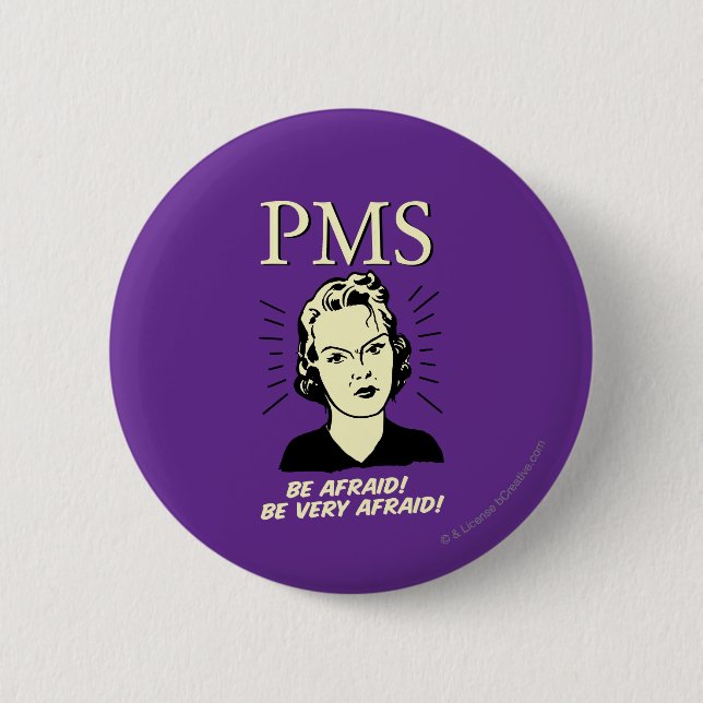 PMS: Be Afraid 6 Cm Round Badge (Front)