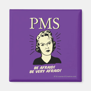 PMS: Be Afraid Magnet