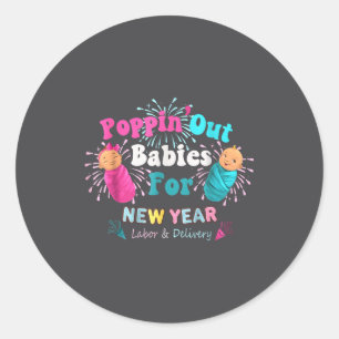 Pn' Out Babies For The New Year Labor &amp; Delive Classic Round Sticker