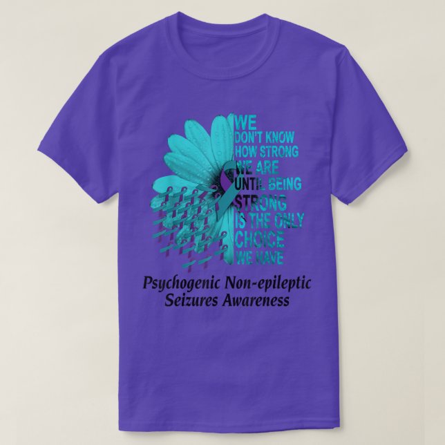 PNES Awareness We Don't Know How Strong Purple Tea T-Shirt (Design Front)