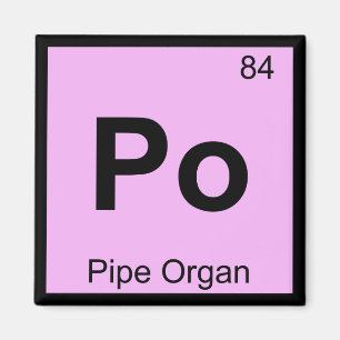 Po - Pipe Organ Music Chemistry Periodic Table Magnet