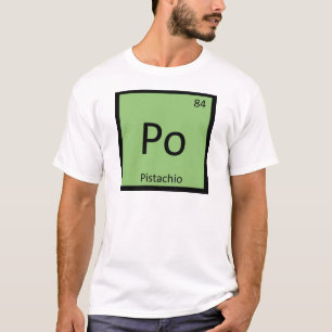 Po - Pistachio Nut Chemistry Periodic Table Symbol T-Shirt