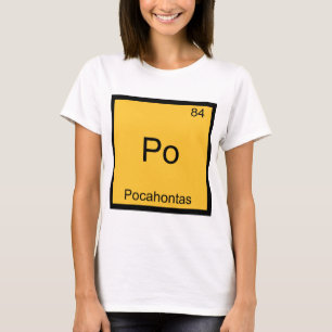 Po - Pocahontas Funny Chemistry Element Symbol Tee