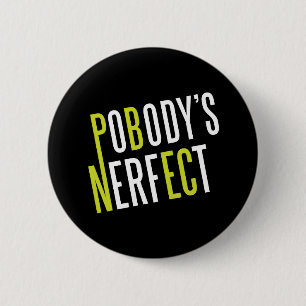 Pobody's Nerfect 6 Cm Round Badge