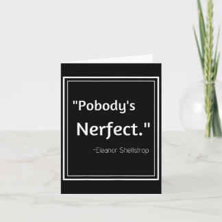 Pobodys Nerfect Funny Quote Sarcastic Humour Funny Card