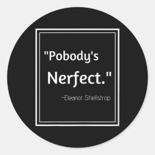 Pobodys Nerfect Funny Quote Sarcastic Humour Funny Classic Round Sticker