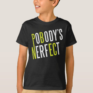 Pobody's Nerfect T-Shirt