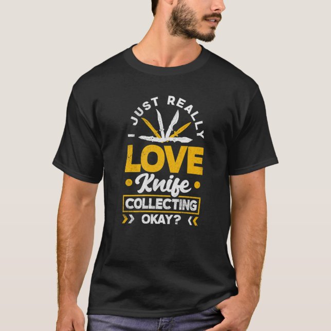 Pocket Knife Collector I Just Really Love Knife Co T-Shirt (Front)