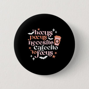 Pocus Necesito Cafecito To Focus Halloween Coffee 6 Cm Round Badge