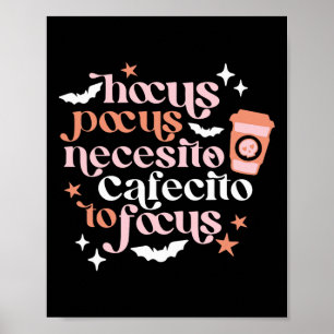 Pocus Necesito Cafecito To Focus Halloween Coffee  Poster