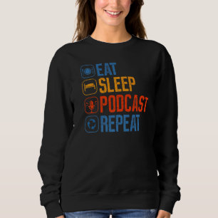 Podcast Eat Sleep Repeat Broadcaster Podcaster Pod Sweatshirt