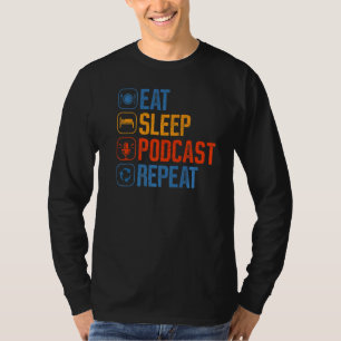Podcast Eat Sleep Repeat Broadcaster Podcaster Pod T-Shirt