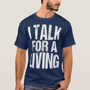 Podcast Host Podcaster I Talk for a Living T-Shirt