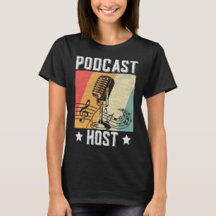 Podcast Host Podcaster Podcasting Interview Strea T-Shirt