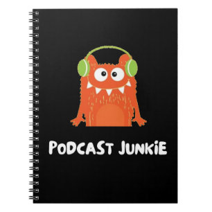 Podcast junkie notebook