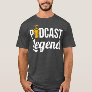 Podcast Podcast Legend Podcast T for Podcasters T-Shirt